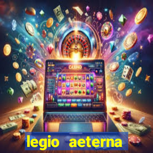 legio aeterna victrix letra